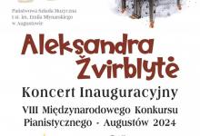 Koncert Inauguracyjny VIII Międzynarodowego Konkursu Pianistycznego – Augustów 2024- dnia 24 kwietnia 2024 roku (środa) o godz. 18:00 w sali koncertowej PSM, ul. Wybickiego 1. Wstęp wolny.